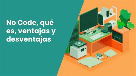 No Code Qué Es Ventajas Y Desventajas En 2025