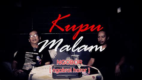 KUPU MALAM Keluar Saat Hari Mulai Gelap NGOBOR Ngobrol Horor 702