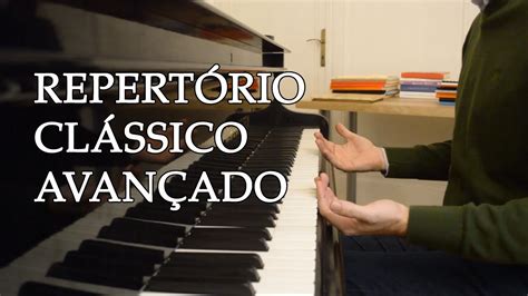 Repert Rio Cl Ssico Avan Ado Como Um Estudante Avan Ado De Piano Deve