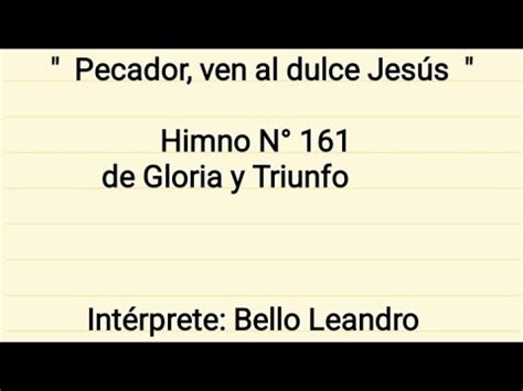 Letras Y Acordes Pecador Ven Al Dulce Jes S Himno De Gloria Y