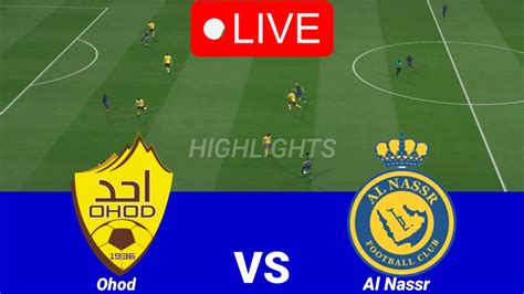 🔴al Nassr Vs Ohod Live Saudi King S Cup 2023 Cristiano Ronaldo Highlights Gameplay Youtube