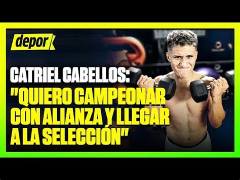 Catriel Cabellos Quiero Campeonar Con Alianza Y Llegar A La Selecci N