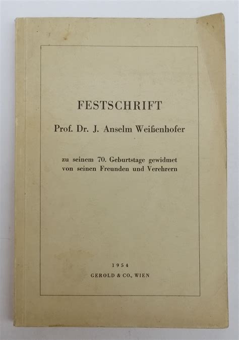 Festschrift Prof Dr J Anselm Weißenhofer zu seinem 70 Geburtstage