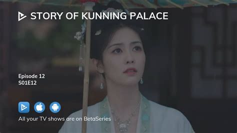 Where To Watch Story Of Kunning Palace Season 1 Episode 12 Full