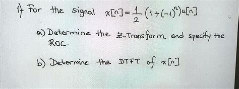 Solved A Determine The Z Transform And Specify The Roc B Determine