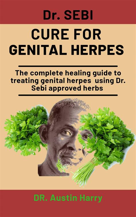 Dr Sebi Cure For Genital Herpes The Complete Healing Guide To