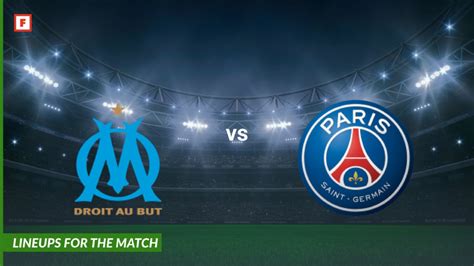 Olympique de Marseille vs Paris Saint-Germain: lineups for the match ...