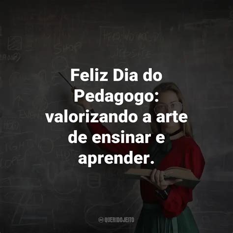 Dia Do Pedagogo Frases Perfeitas Querido Jeito