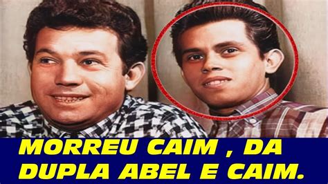 MORREU O CANTOR CAIM 29 DE MARÇO SEXTA FEIRA SANTA DA DUPLA ABEL E