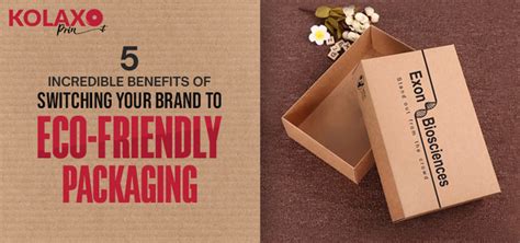 5 Incredible Benefits Of Switching Your Brand To Eco Friendly Packaging Kolaxo Print