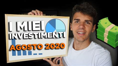 I Miei Investimenti Agosto 2020 Youtube