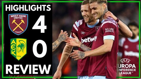 WEST HAM 4 0 AEK LARNACA HIGHLIGHTS REVIEW EUROPA CONFERENCE LEAGUE