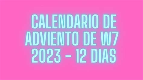 Calendario De Adviento De W7 12 Dias Youtube