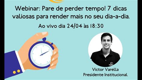 Webinar Pare De Perder Tempo Dicas Valiosas Para Render Mais No Seu