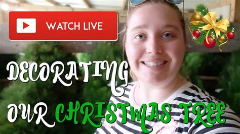 Live Christmas Tree Decorating Vlogmas Day 11 2017 Youtube