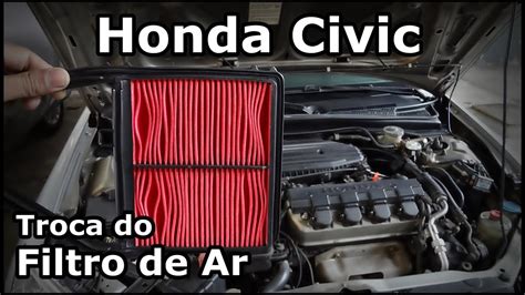 Honda Civic Troca Do Filtro De Ar Replacing The Air Filter Youtube