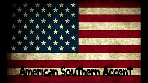 Lerning Accents American Southern Accent Youtube