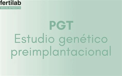 El Estudio Gen Tico Preimplantacional Es Una T Cnica De Diagn Stico