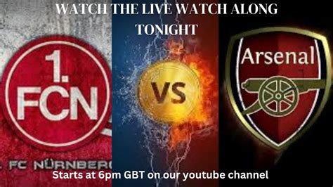 Live Watch Along Arsenal Vs FC Nurnberg YouTube