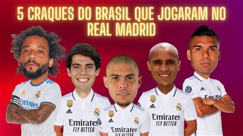 Cinco Craques Brasileiros Que Fizeram Hist Ria A Camisa Do Real