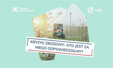 Kryzys Zbo Owy Kto Jest Za Niego Odpowiedzialny Zmiany Spo Eczne