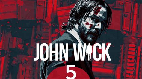 John Wick 5: Release Date, Plot, Cast, And Everything We Know So Far ...