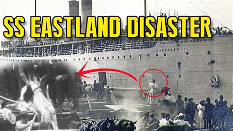 Ss Eastland Disaster Terrifying Last Moments On The Ship Youtube