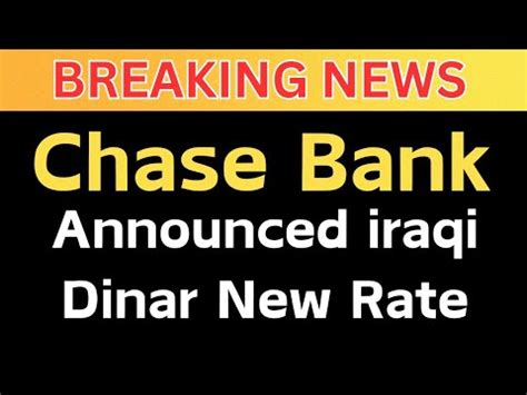 Chase Bank Announced New Iraqi Dinar Rateiraqi Dinar News Today