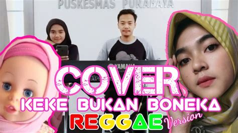 KEKE BUKAN BONEKA Rahmawati Kekeyi Putri Cantika VERSI REGGAE COVER BY