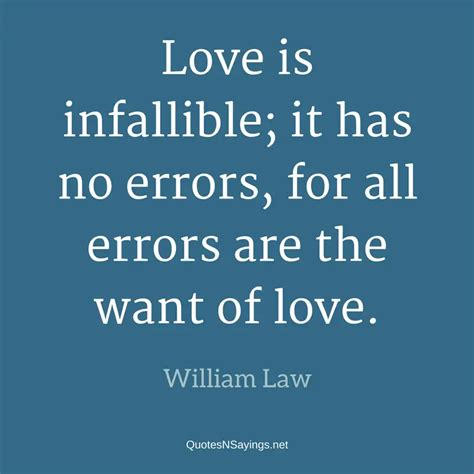 Love Is Infallible It Has No Errors For All Errors William Law