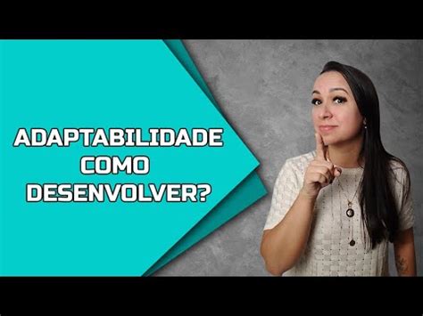 Compet Ncia Adaptabilidade Saiba Como Desenvolver Youtube