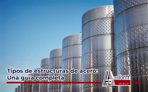 Tipos de estructuras de acero Una guía completa Aceroform S A de C V