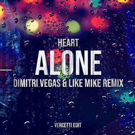 Heart – Alone (Dimitri Vegas & Like Mike vs Brennan Heart Remix) Lyrics | Genius Lyrics