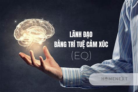 Lãnh đạo bằng Trí tuệ cảm xúc Yếu tố sống còn cho quản trị thời đại mới