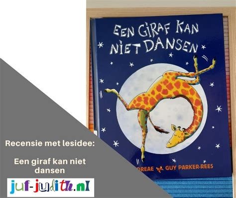 Recensie Een Giraf Kan Niet Dansen Juf Judith Nl