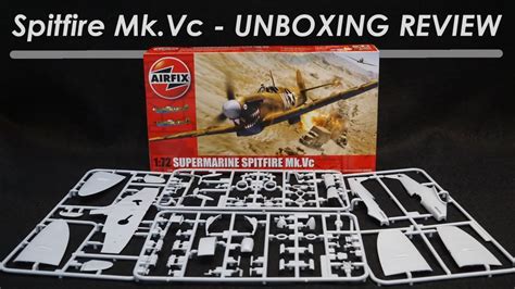 Unboxing The New Tool Airfix Spitfire Mk Vc Model Kit Review