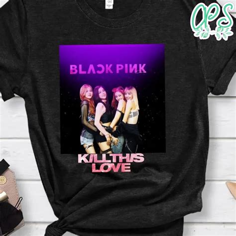 Blackpink Kill This Love Shirt Custompartyshirts