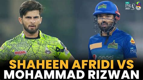 Shaheen Afridi Vs Mohammad Rizwan Lahore Qalandars Vs Multan Sultans