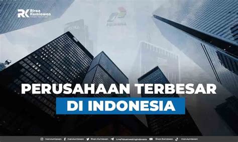 Perusaaan Terbesar Di Indonesia Berdasarkan Nilai Kapitalisasi Rivan