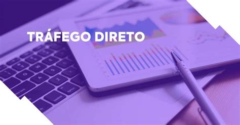 O Que E Como Funciona Tr Fego Direto No Google Analytics