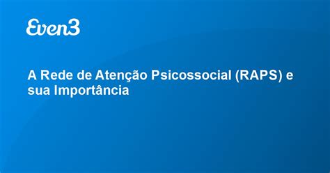 A Rede de Atenção Psicossocial RAPS e sua Importância