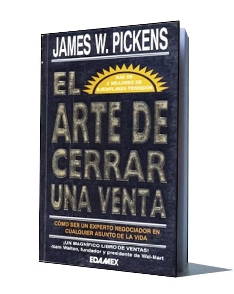 EL ARTE DE CERRAR UNA VENTA JAMES W PICKENS Libros De Millonarios