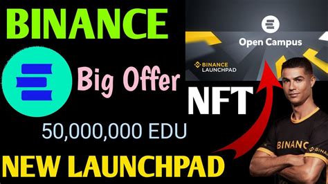 Open Campus Edu Token Launchpad Binance Nft Update Binance New