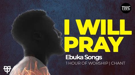 I Will Prayer By Ebuka Songs Youtube