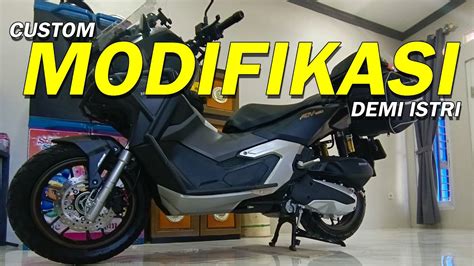 MODIFIKASI ADV UNTUK KEPERLUAN TOURING BARENG ISTRI YouTube