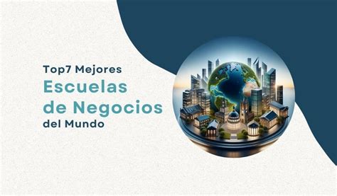 Las Mejores Escuelas De Negocios Del Mundo Info Mbas