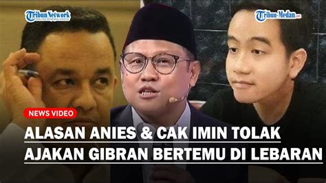 ALASAN ANIES Dan Cak Imin Tolak Ajakan Gibran Bertemu Di Momen Lebaran