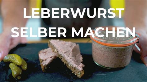 Leberwurst Selber Machen Schritt F R Schritt Komplettanleitung F R