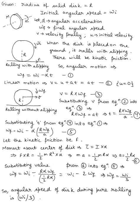 A Uniform Solid Disk Of Radius R Is Into Rotation With An Angular Speed