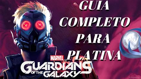 Guia Completo Da Platina Detonado Guardi Es Da Galaxia